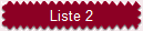 Liste 2